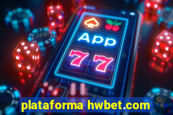 plataforma hwbet.com